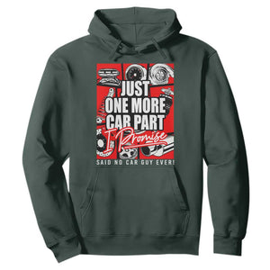 Car Lover Hoodie Just One More Car Part I Promise TS09 Dark Forest Green Print Your Wear