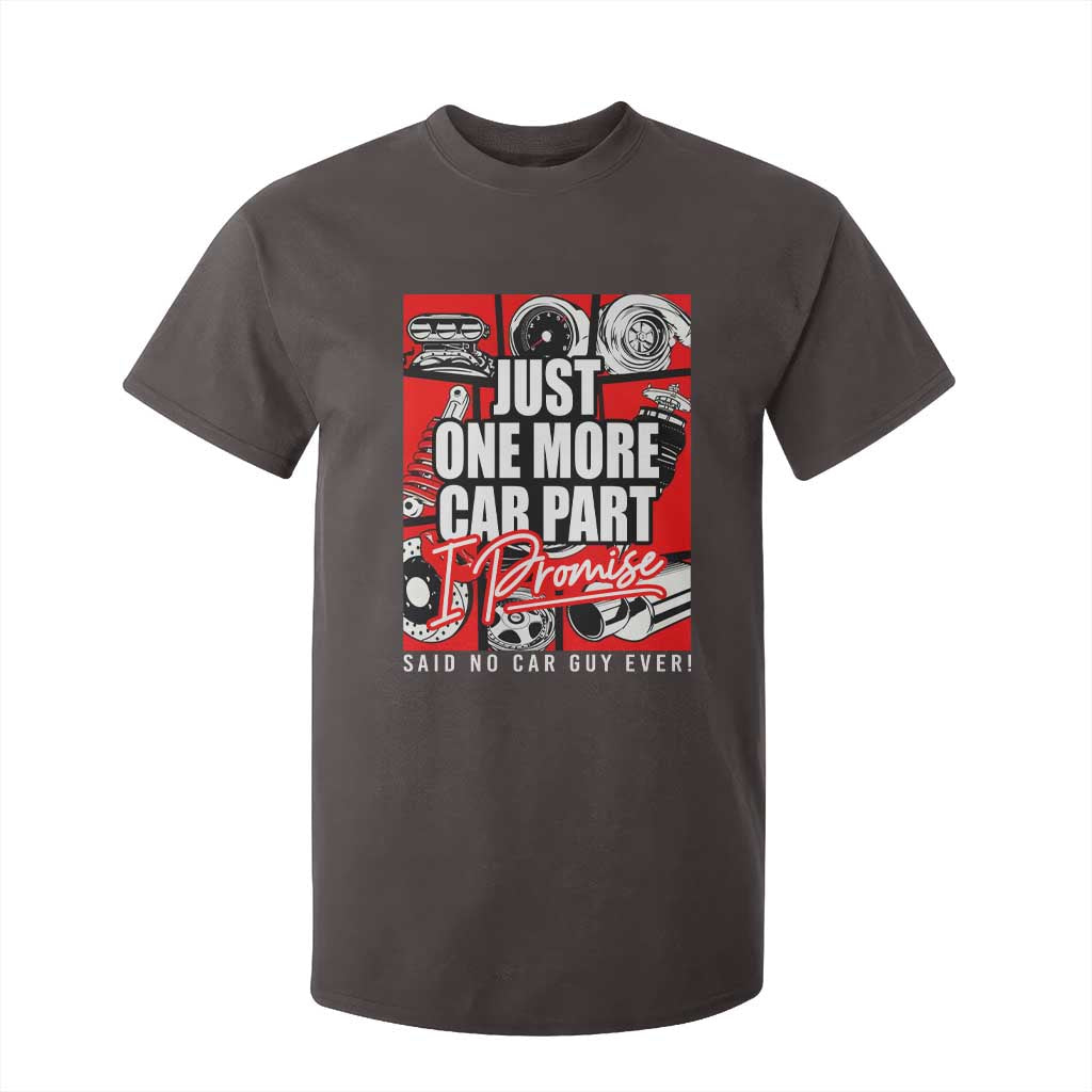 Car Lover T Shirt For Kid Just One More Car Part I Promise TS09 Dark Chocolate Print Your Wear