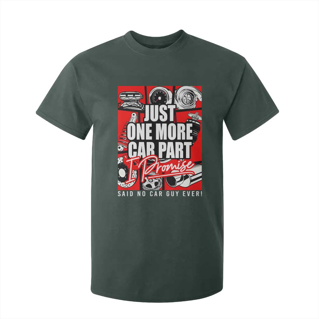 Car Lover T Shirt For Kid Just One More Car Part I Promise TS09 Dark Forest Green Print Your Wear