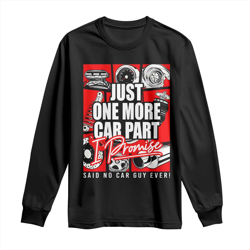 Car Lover Long Sleeve Shirt Just One More Car Part I Promise TS09 Black Print Your Wear
