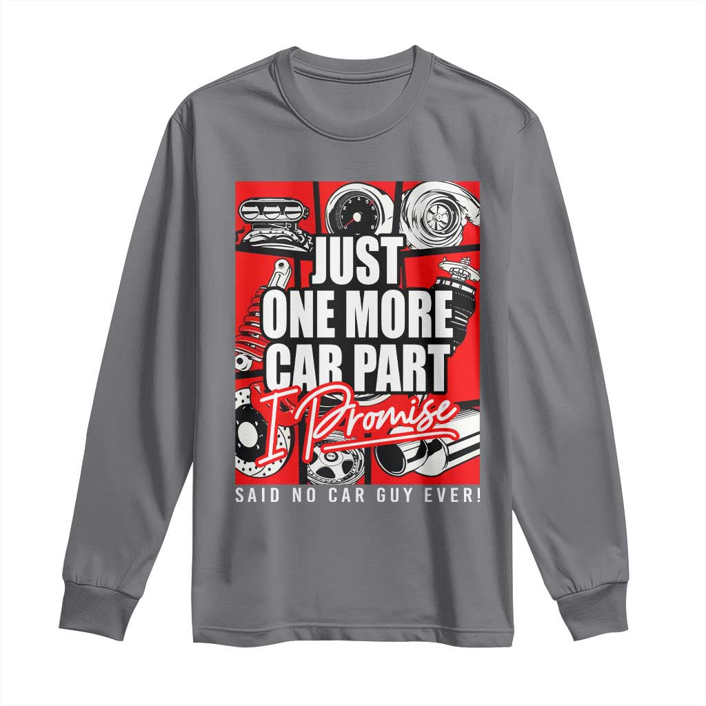 Car Lover Long Sleeve Shirt Just One More Car Part I Promise TS09 Charcoal Print Your Wear