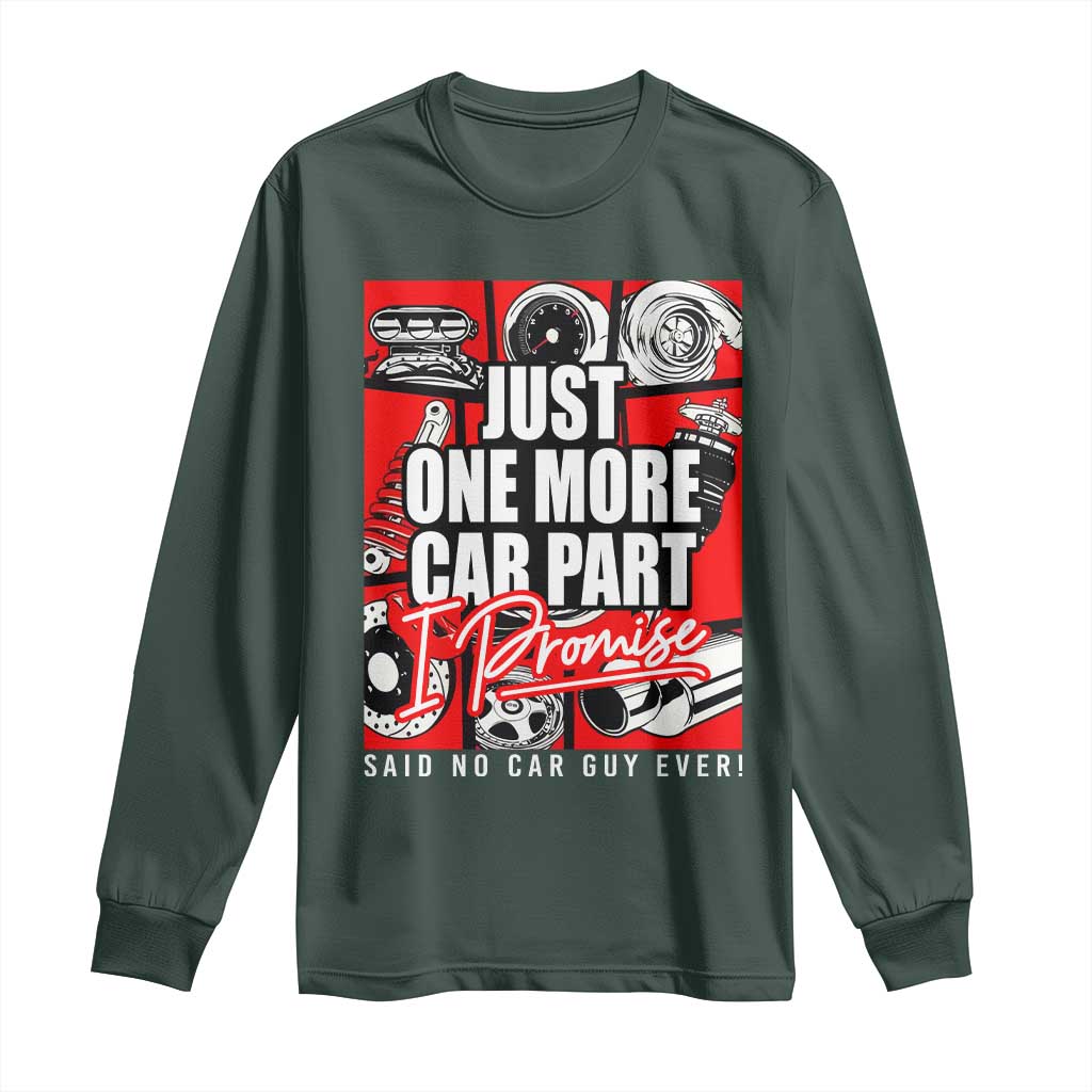 Car Lover Long Sleeve Shirt Just One More Car Part I Promise TS09 Dark Forest Green Print Your Wear