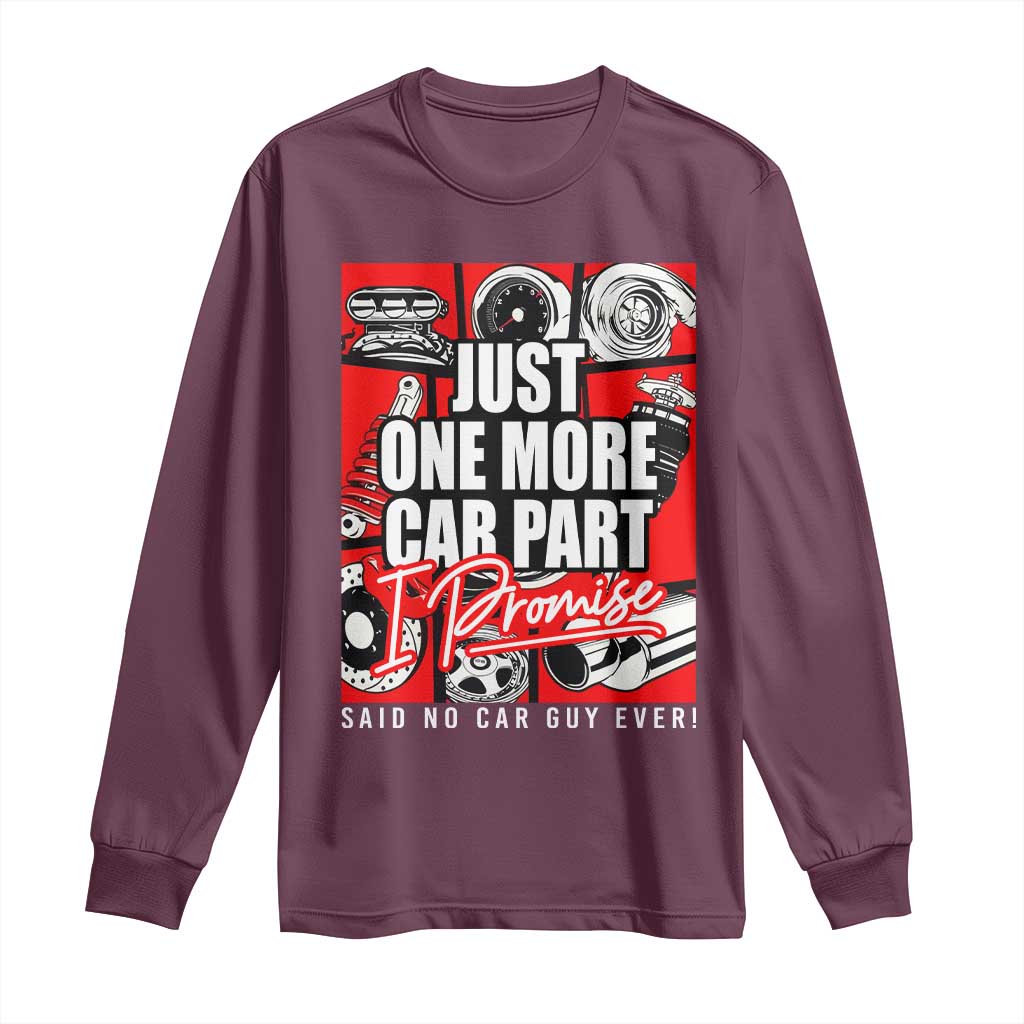 Car Lover Long Sleeve Shirt Just One More Car Part I Promise TS09 Maroon Print Your Wear