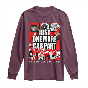 Car Lover Long Sleeve Shirt Just One More Car Part I Promise TS09 Maroon Print Your Wear