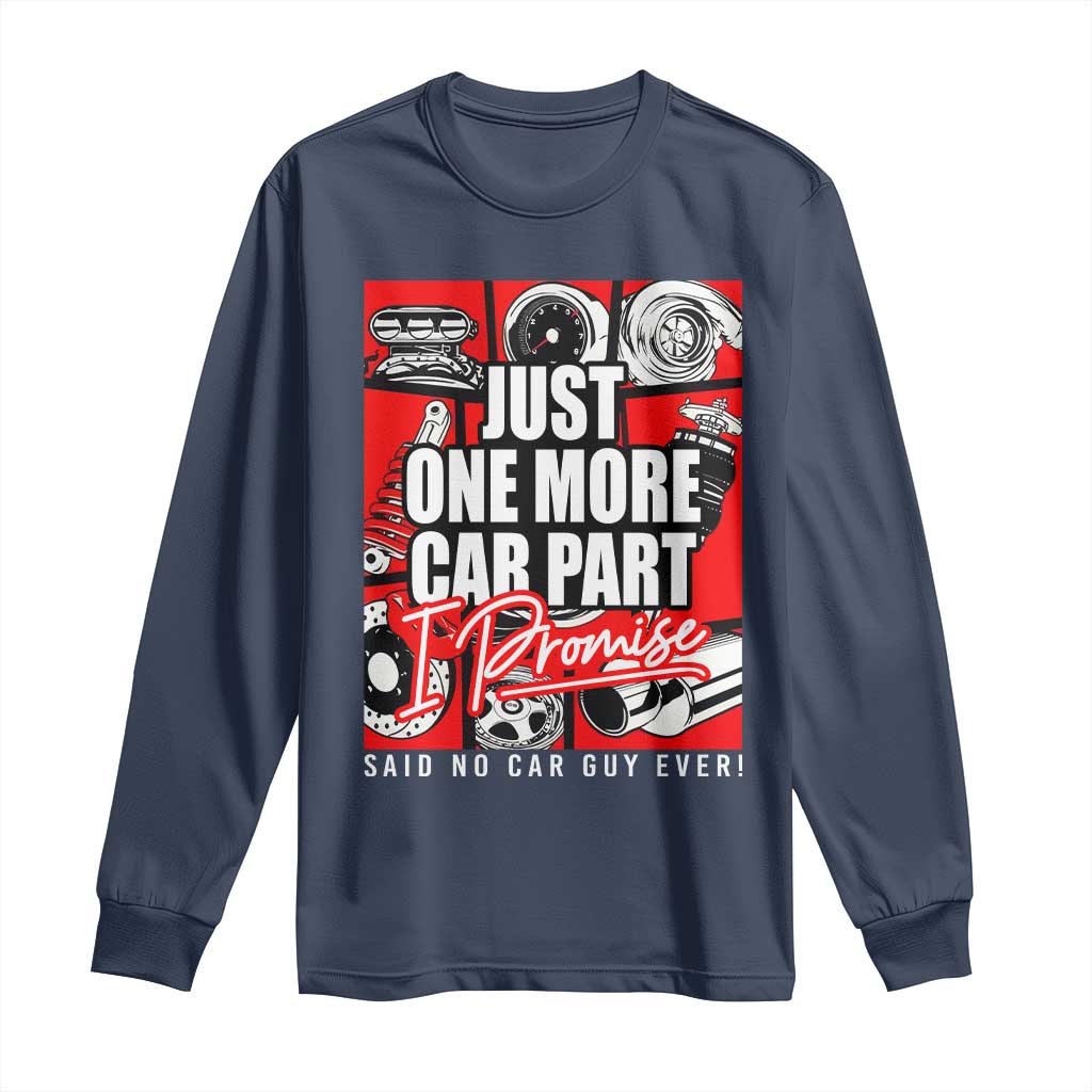 Car Lover Long Sleeve Shirt Just One More Car Part I Promise TS09 Navy Print Your Wear