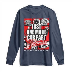 Car Lover Long Sleeve Shirt Just One More Car Part I Promise TS09 Navy Print Your Wear