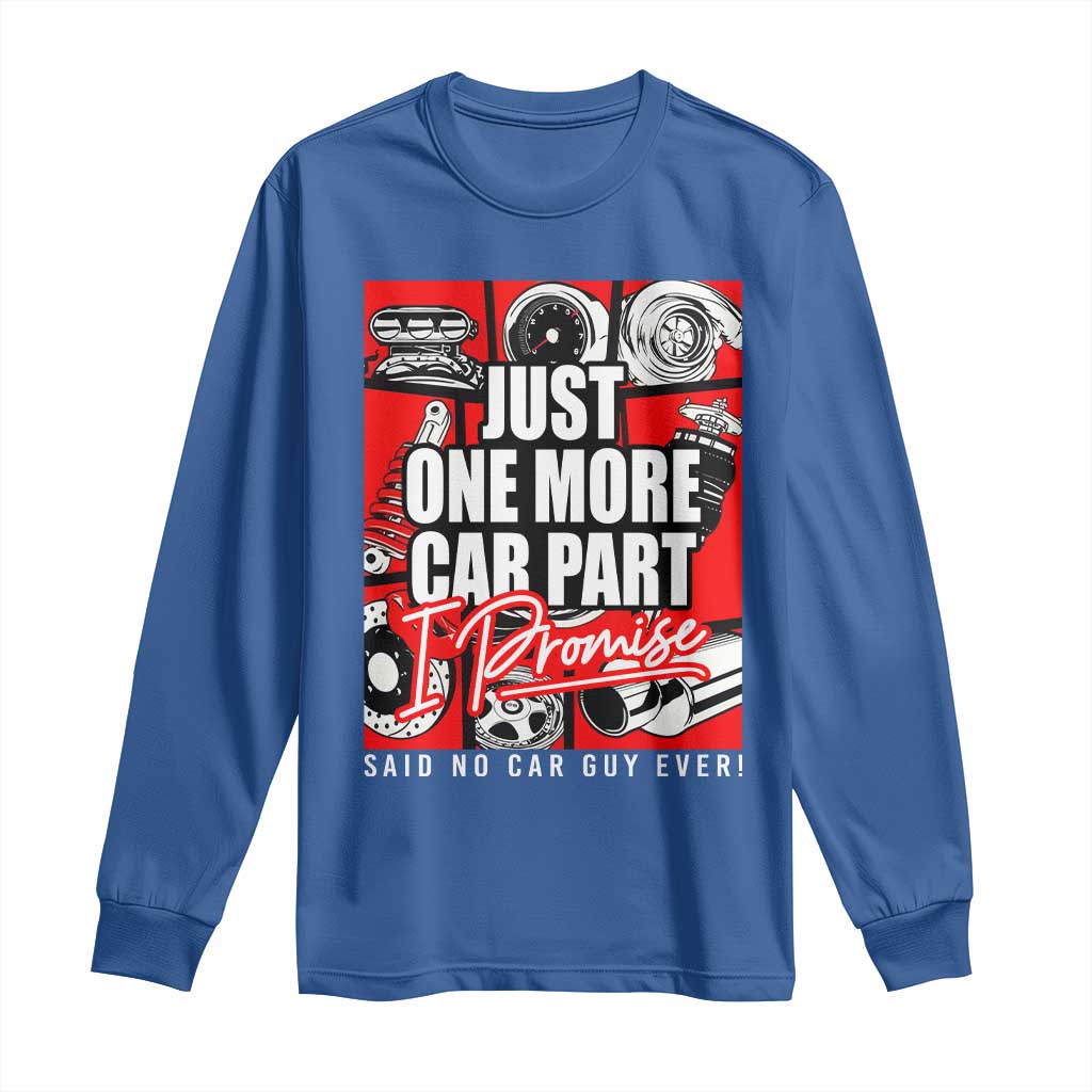 Car Lover Long Sleeve Shirt Just One More Car Part I Promise TS09 Royal Blue Print Your Wear