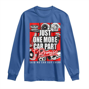 Car Lover Long Sleeve Shirt Just One More Car Part I Promise TS09 Royal Blue Print Your Wear