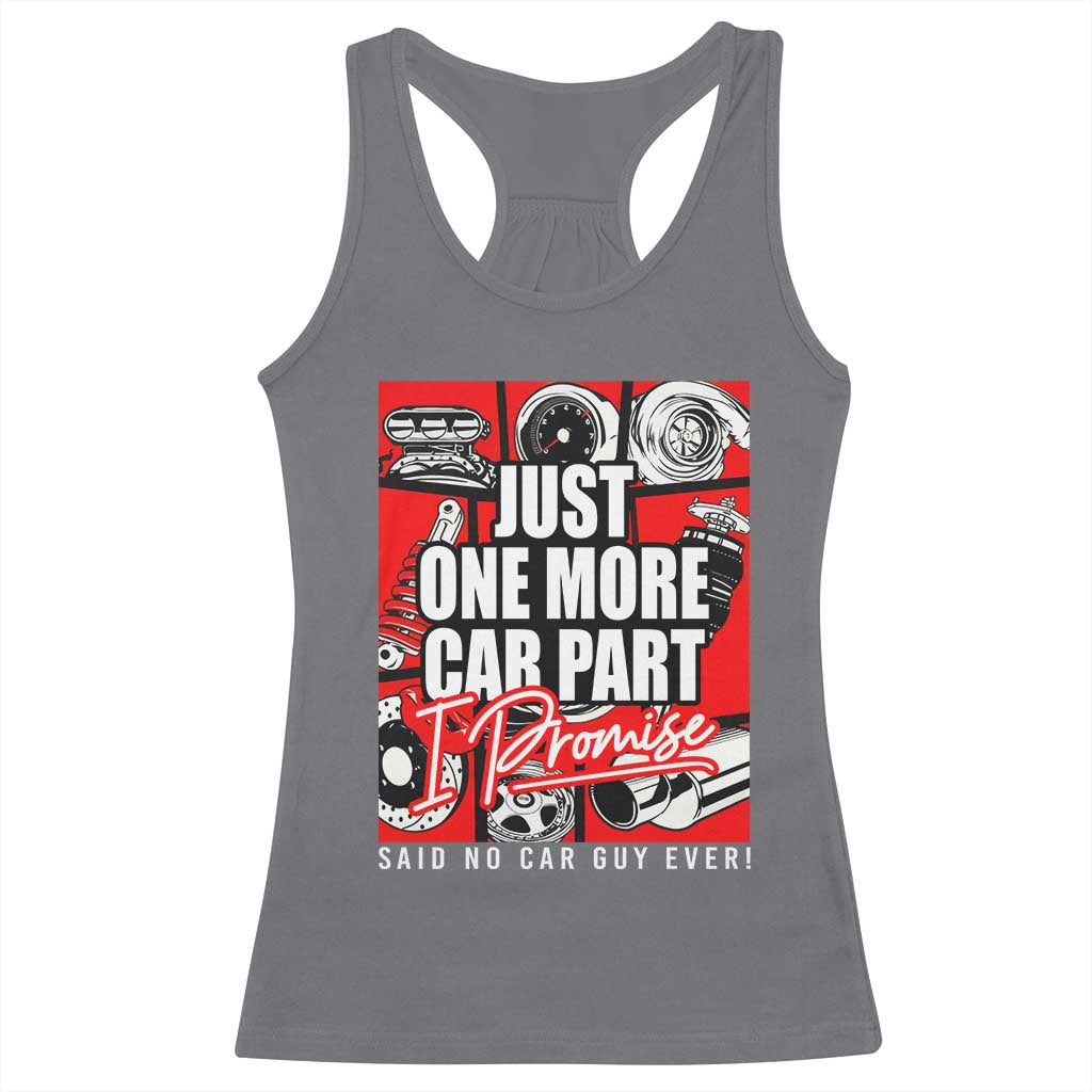 Car Lover Racerback Tank Top Just One More Car Part I Promise TS09 Charcoal Print Your Wear