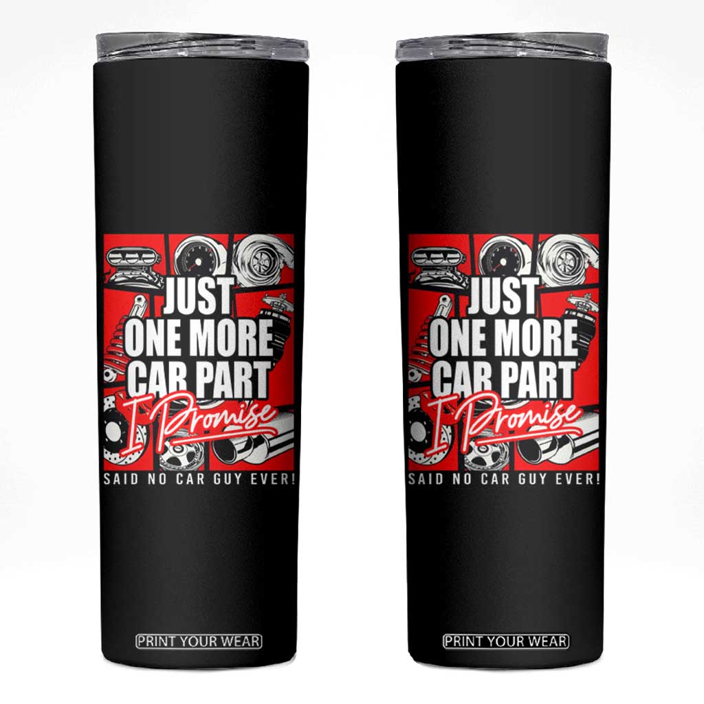 Car Lover Skinny Tumbler Just One More Car Part I Promise TS09 Black Print Your Wear