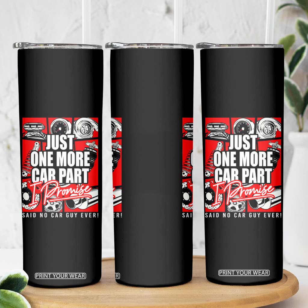 Car Lover Skinny Tumbler Just One More Car Part I Promise TS09 Print Your Wear