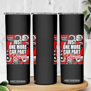 Car Lover Skinny Tumbler Just One More Car Part I Promise TS09 Print Your Wear