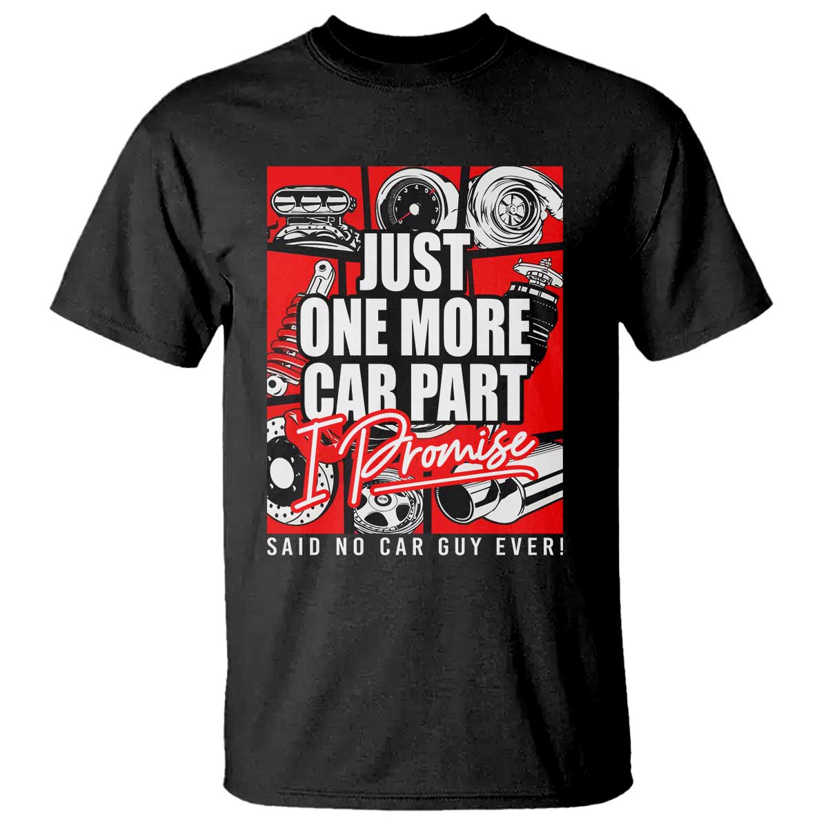 Car Lover T Shirt Just One More Car Part I Promise TS09 Black Print Your Wear
