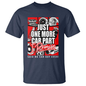 Car Lover T Shirt Just One More Car Part I Promise TS09 Navy Print Your Wear