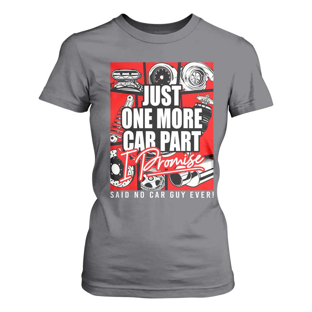 Car Lover T Shirt For Women Just One More Car Part I Promise TS09 Charcoal Print Your Wear