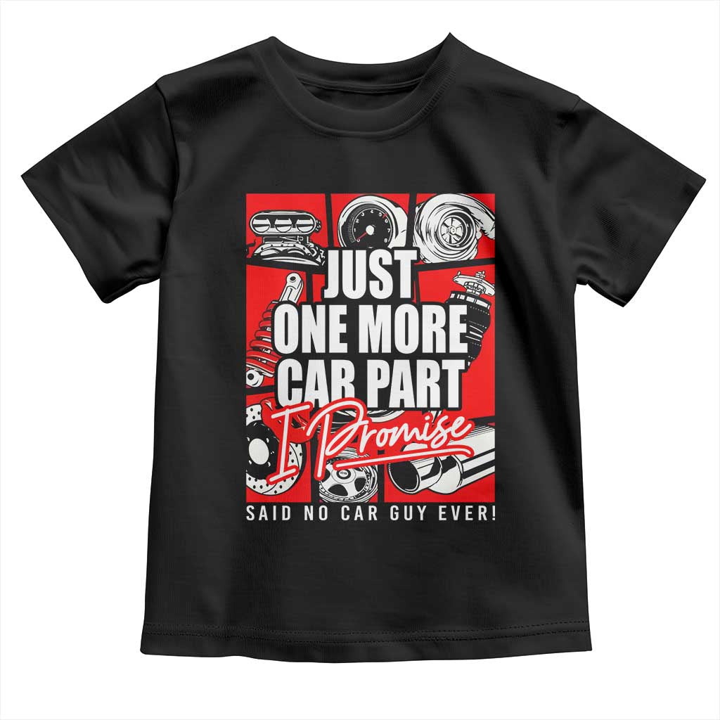 Car Lover Toddler T Shirt Just One More Car Part I Promise TS09 Black Print Your Wear