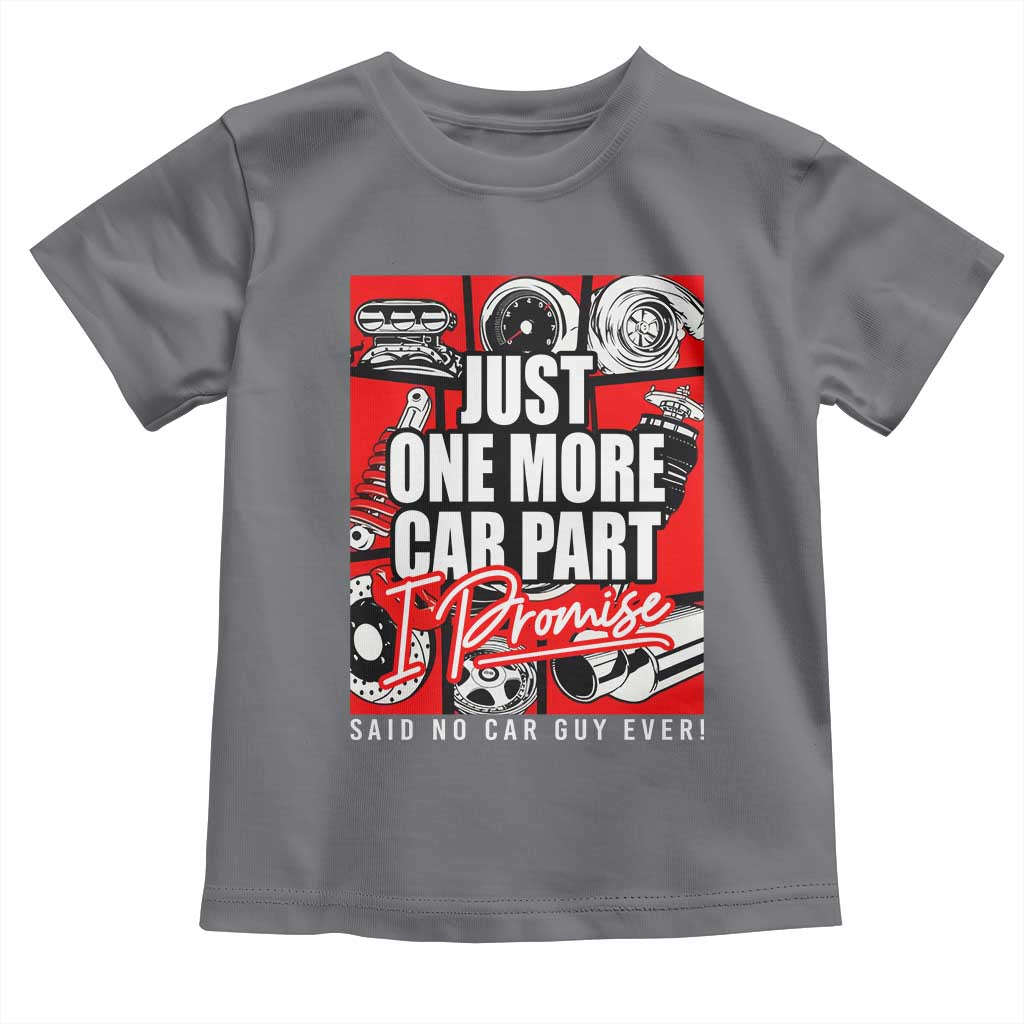 Car Lover Toddler T Shirt Just One More Car Part I Promise TS09 Charcoal Print Your Wear