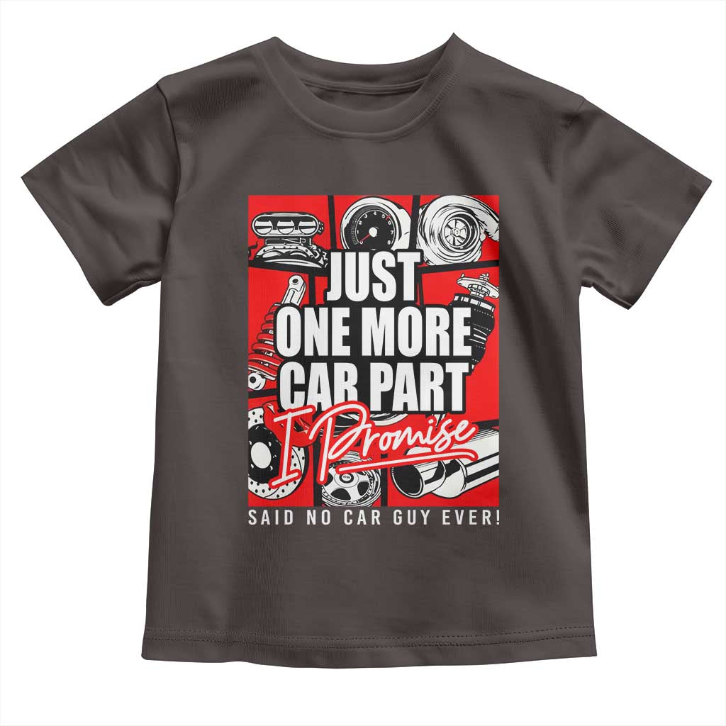 Car Lover Toddler T Shirt Just One More Car Part I Promise TS09 Dark Chocolate Print Your Wear