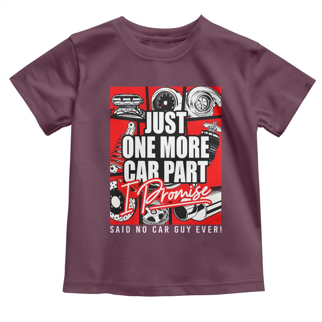 Car Lover Toddler T Shirt Just One More Car Part I Promise TS09 Maroon Print Your Wear