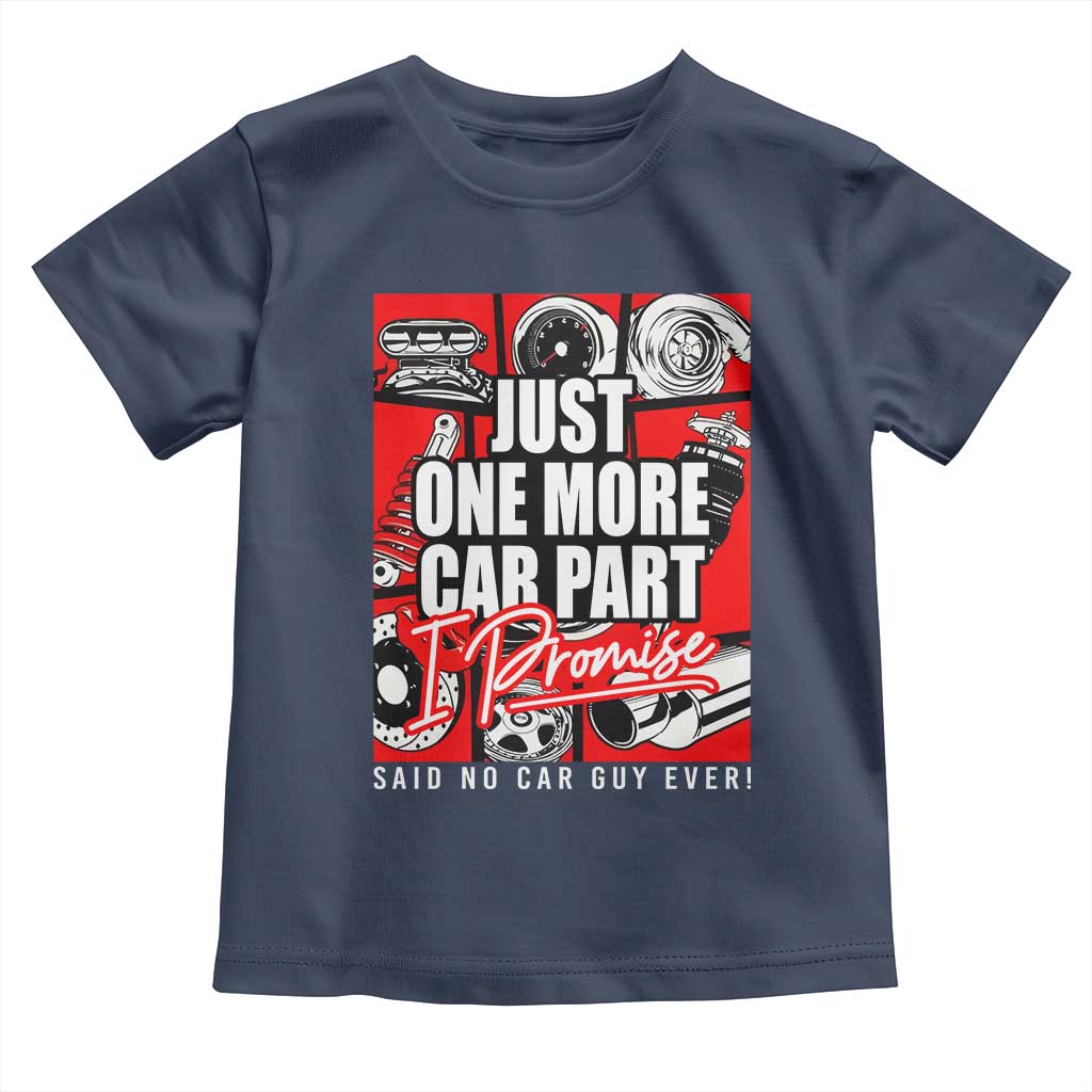 Car Lover Toddler T Shirt Just One More Car Part I Promise TS09 Navy Print Your Wear
