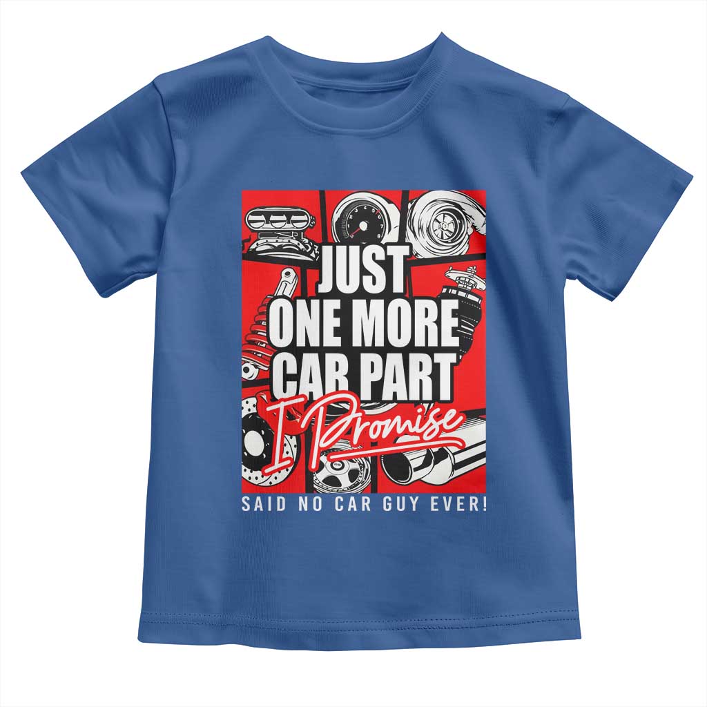 Car Lover Toddler T Shirt Just One More Car Part I Promise TS09 Royal Blue Print Your Wear
