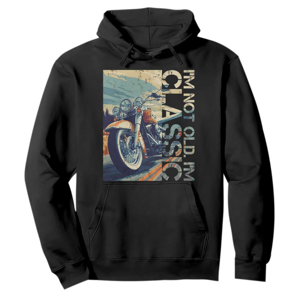 Funny Biker Hoodie I'm Not Old I'm Classic Motorcycle Rider TS09 Black Print Your Wear