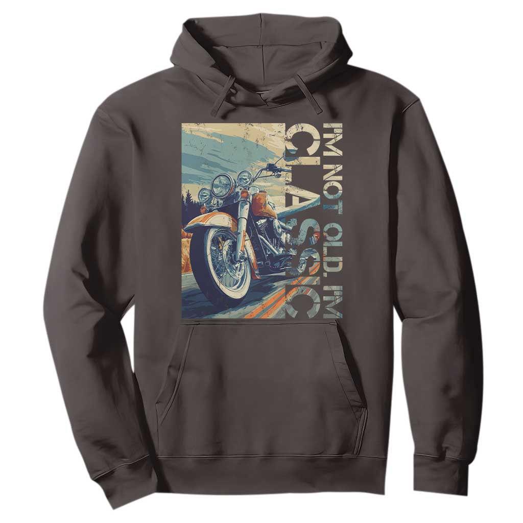 Funny Biker Hoodie I'm Not Old I'm Classic Motorcycle Rider TS09 Dark Chocolate Print Your Wear