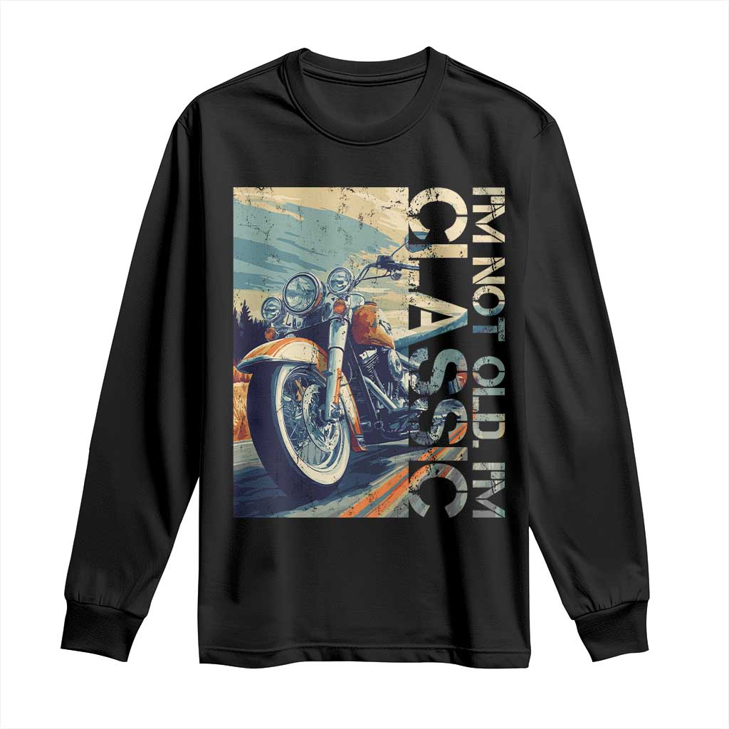 Funny Biker Long Sleeve Shirt I'm Not Old I'm Classic Motorcycle Rider TS09 Black Print Your Wear