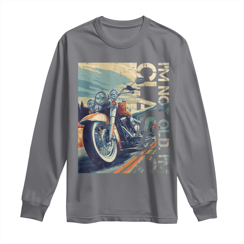 Funny Biker Long Sleeve Shirt I'm Not Old I'm Classic Motorcycle Rider TS09 Charcoal Print Your Wear