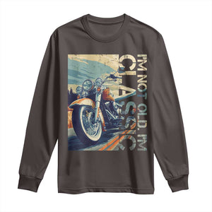 Funny Biker Long Sleeve Shirt I'm Not Old I'm Classic Motorcycle Rider TS09 Dark Chocolate Print Your Wear
