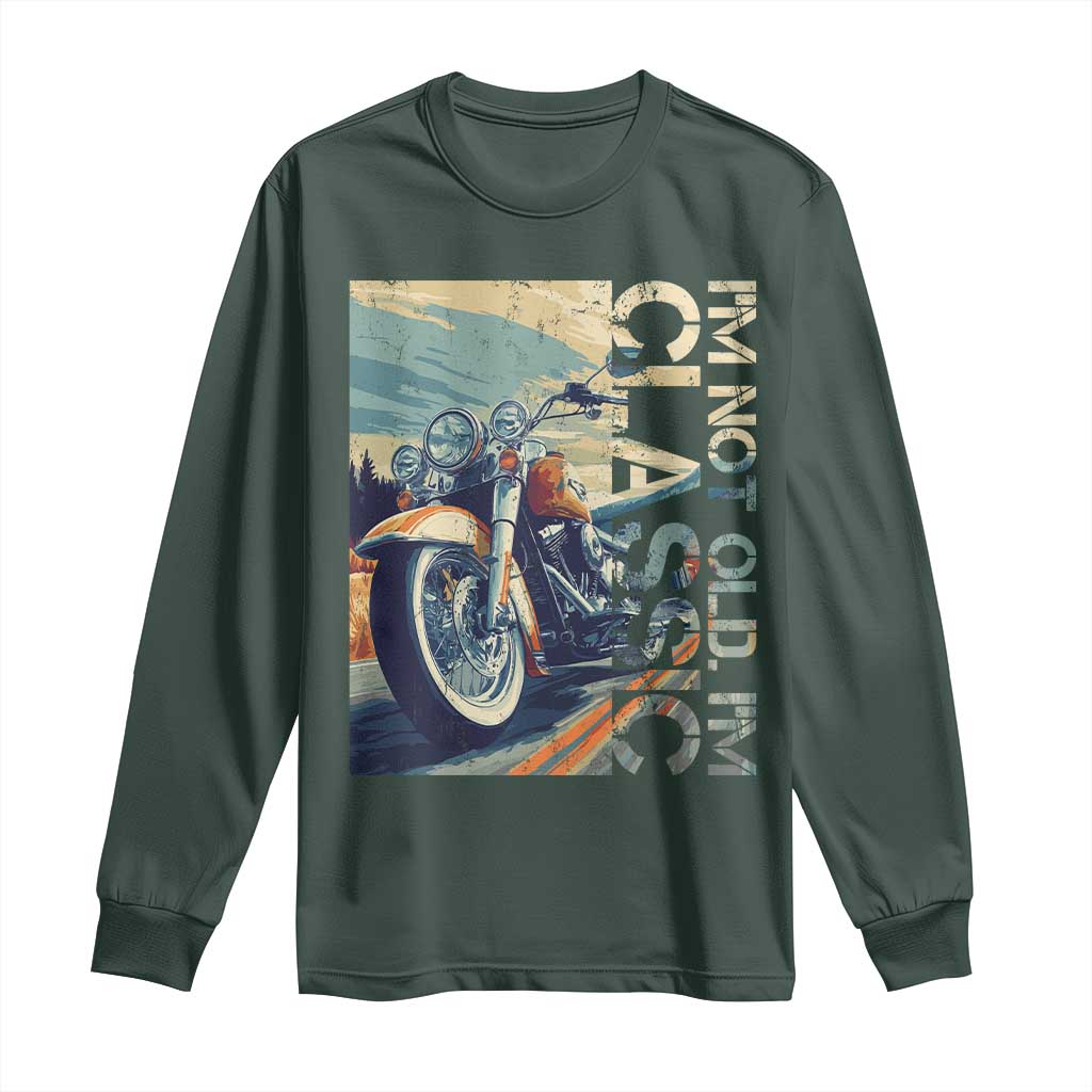 Funny Biker Long Sleeve Shirt I'm Not Old I'm Classic Motorcycle Rider TS09 Dark Forest Green Print Your Wear