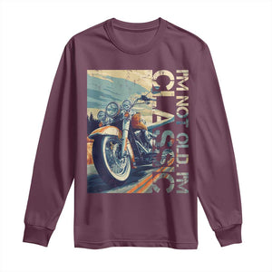 Funny Biker Long Sleeve Shirt I'm Not Old I'm Classic Motorcycle Rider TS09 Maroon Print Your Wear