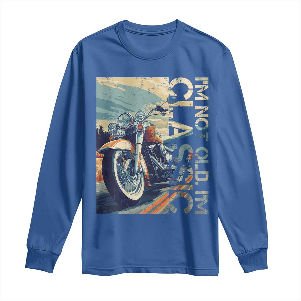 Funny Biker Long Sleeve Shirt I'm Not Old I'm Classic Motorcycle Rider TS09 Royal Blue Print Your Wear