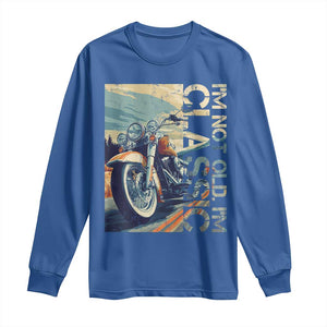 Funny Biker Long Sleeve Shirt I'm Not Old I'm Classic Motorcycle Rider TS09 Royal Blue Print Your Wear