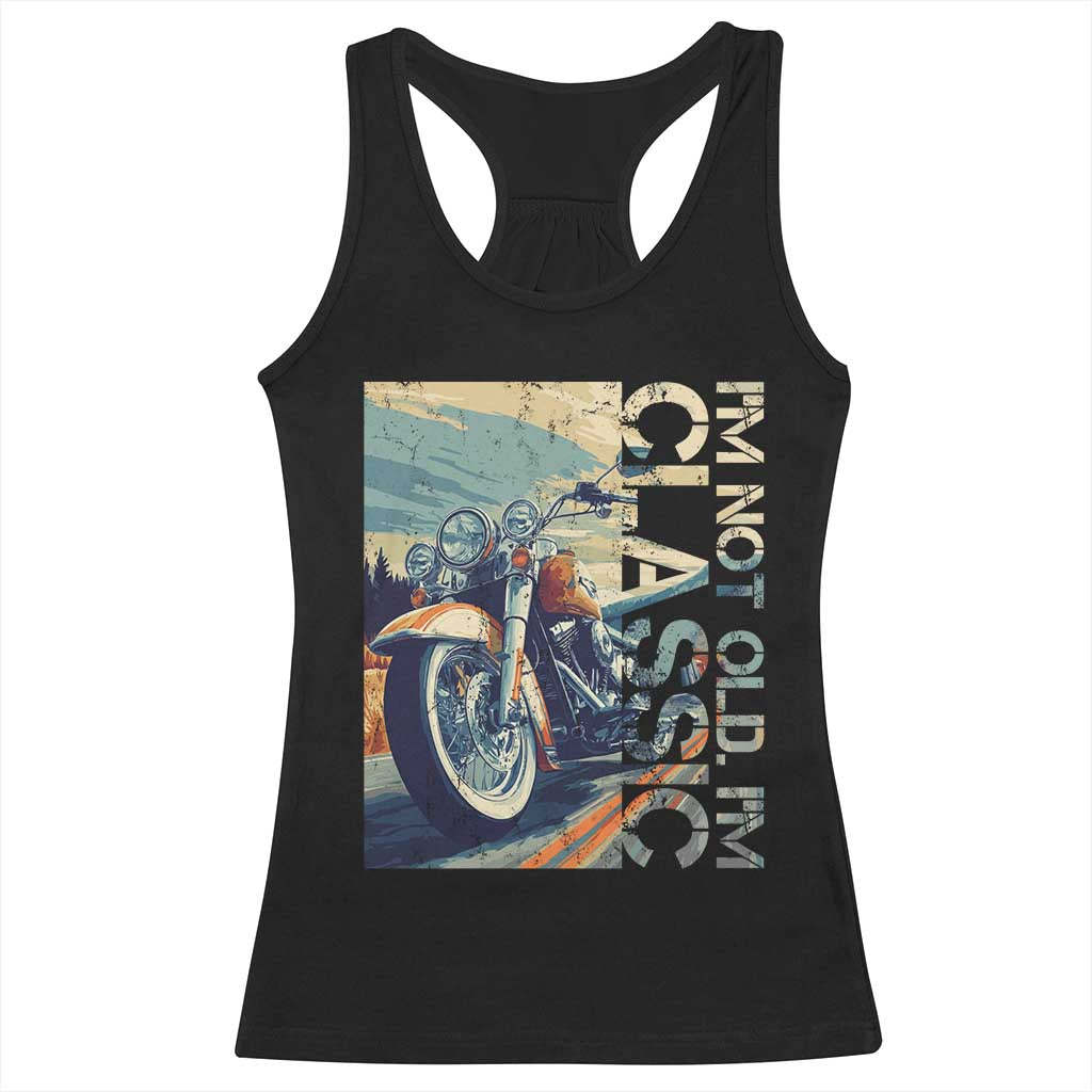 Funny Biker Racerback Tank Top I'm Not Old I'm Classic Motorcycle Rider TS09 Black Print Your Wear