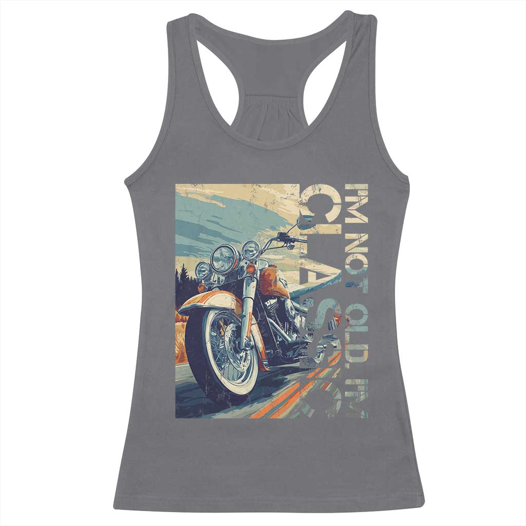 Funny Biker Racerback Tank Top I'm Not Old I'm Classic Motorcycle Rider TS09 Charcoal Print Your Wear