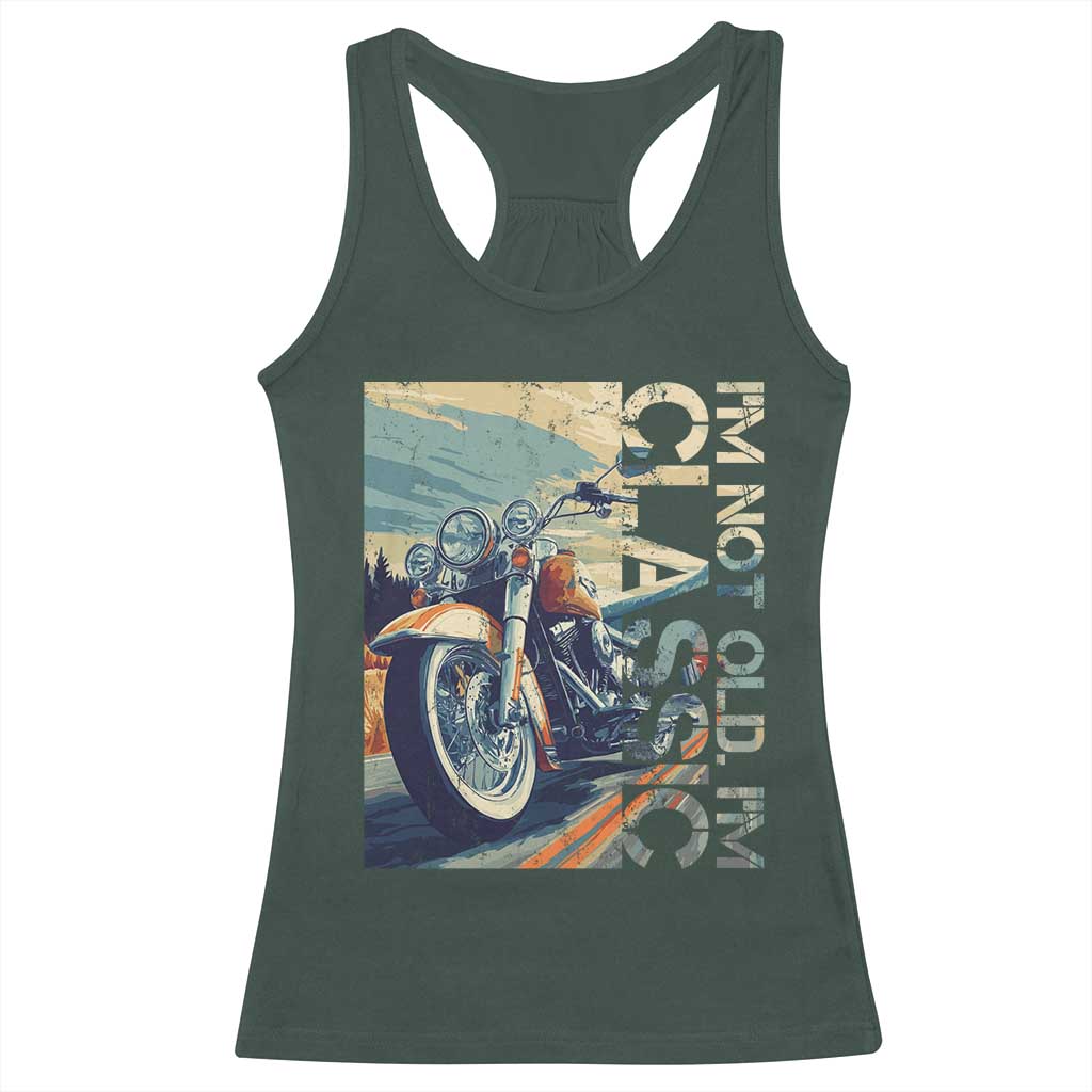 Funny Biker Racerback Tank Top I'm Not Old I'm Classic Motorcycle Rider TS09 Dark Forest Green Print Your Wear