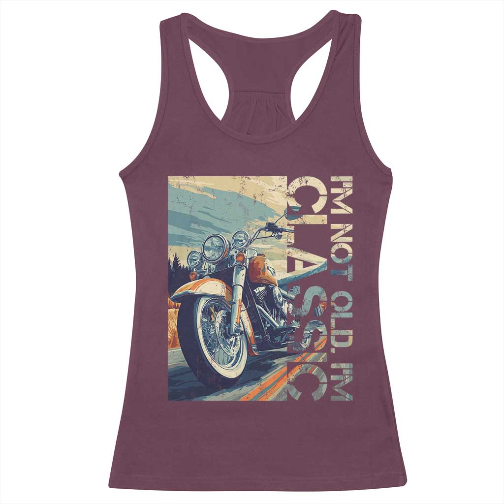 Funny Biker Racerback Tank Top I'm Not Old I'm Classic Motorcycle Rider TS09 Maroon Print Your Wear
