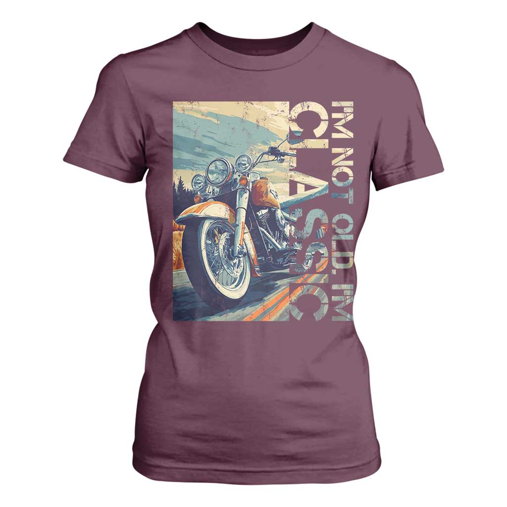 Funny Biker T Shirt For Women I'm Not Old I'm Classic Motorcycle Rider TS09 Maroon Print Your Wear