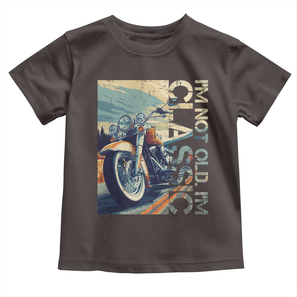 Funny Biker Toddler T Shirt I'm Not Old I'm Classic Motorcycle Rider TS09 Dark Chocolate Print Your Wear