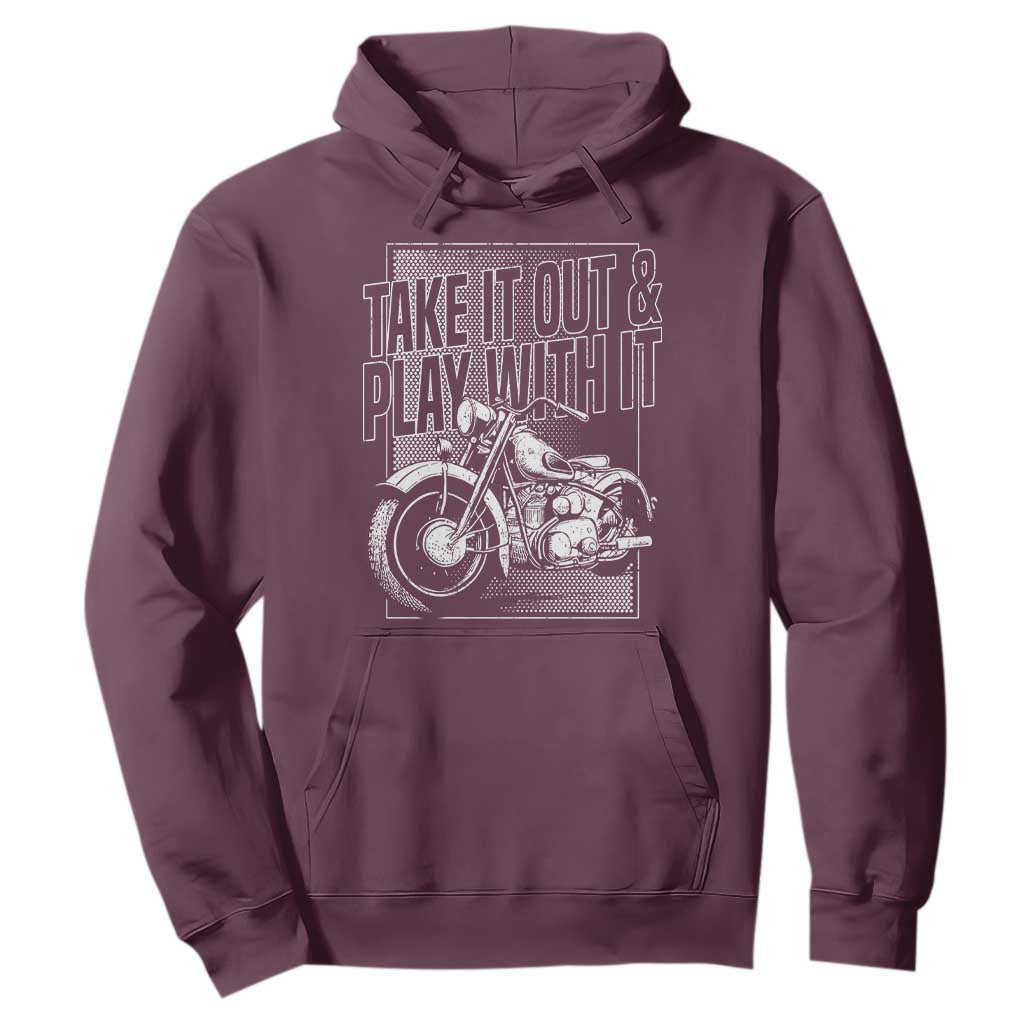 Motorcycle Rider Hoodie Take It Out And Play With It TS09 Maroon Print Your Wear
