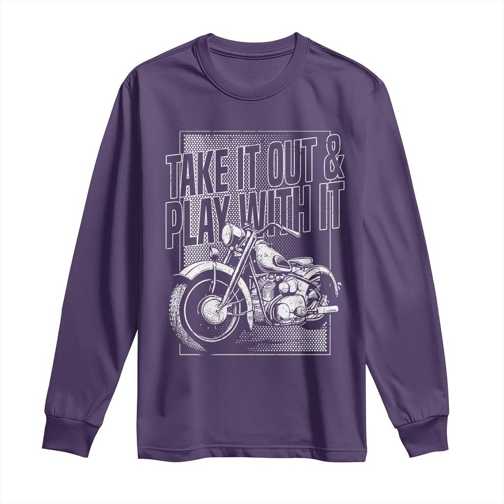 Motorcycle Rider Long Sleeve Shirt Take It Out And Play With It TS09 Purple Print Your Wear