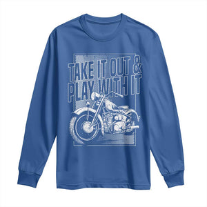 Motorcycle Rider Long Sleeve Shirt Take It Out And Play With It TS09 Royal Blue Print Your Wear