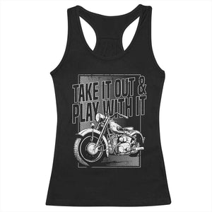 Motorcycle Rider Racerback Tank Top Take It Out And Play With It TS09 Black Print Your Wear