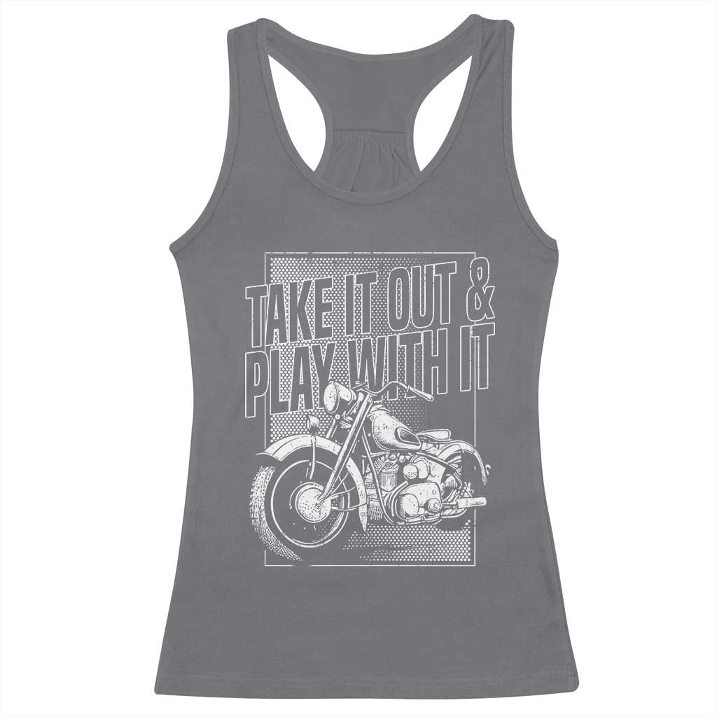 Motorcycle Rider Racerback Tank Top Take It Out And Play With It TS09 Charcoal Print Your Wear