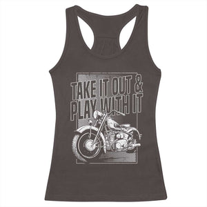 Motorcycle Rider Racerback Tank Top Take It Out And Play With It TS09 Dark Chocolate Print Your Wear