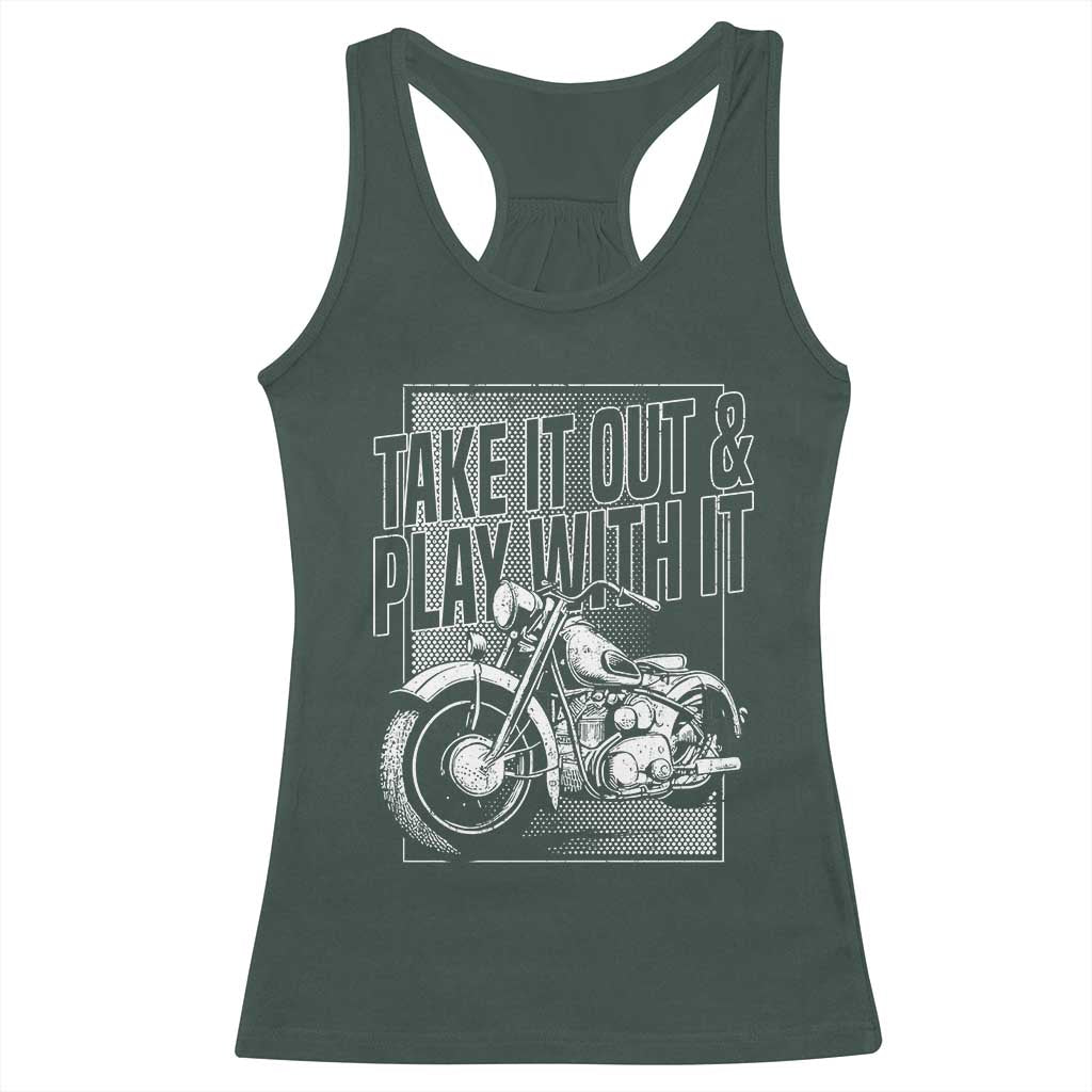 Motorcycle Rider Racerback Tank Top Take It Out And Play With It TS09 Dark Forest Green Print Your Wear