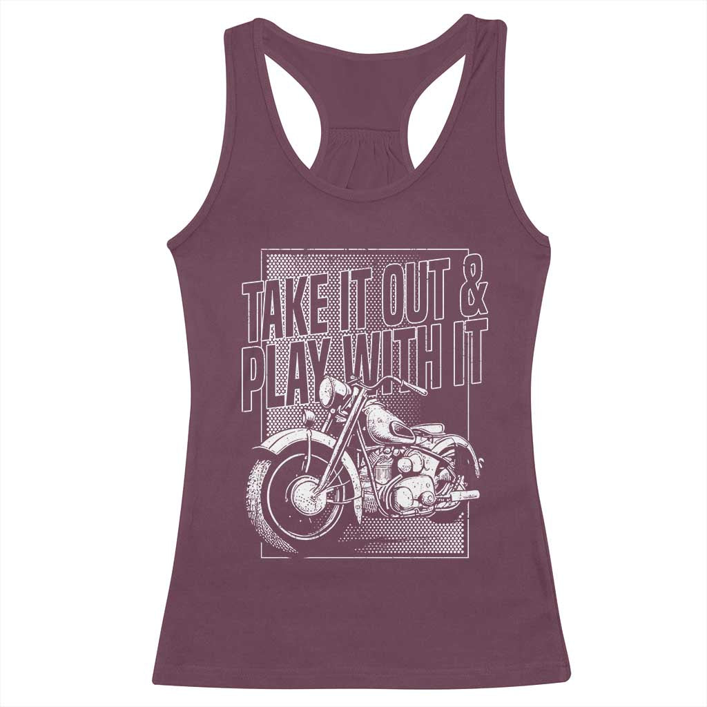 Motorcycle Rider Racerback Tank Top Take It Out And Play With It TS09 Maroon Print Your Wear