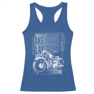 Motorcycle Rider Racerback Tank Top Take It Out And Play With It TS09 Royal Blue Print Your Wear