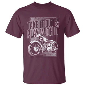Motorcycle Rider T Shirt Take It Out And Play With It TS09 Maroon Print Your Wear